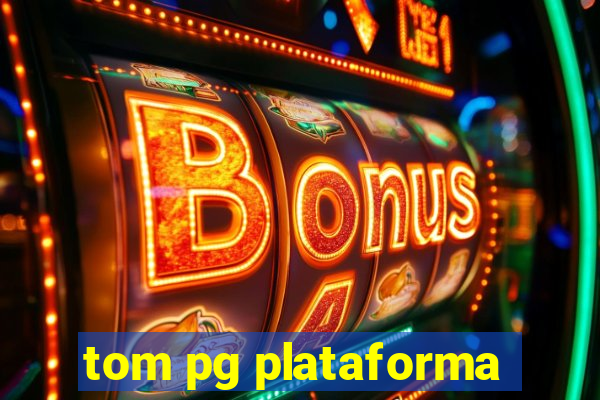 tom pg plataforma